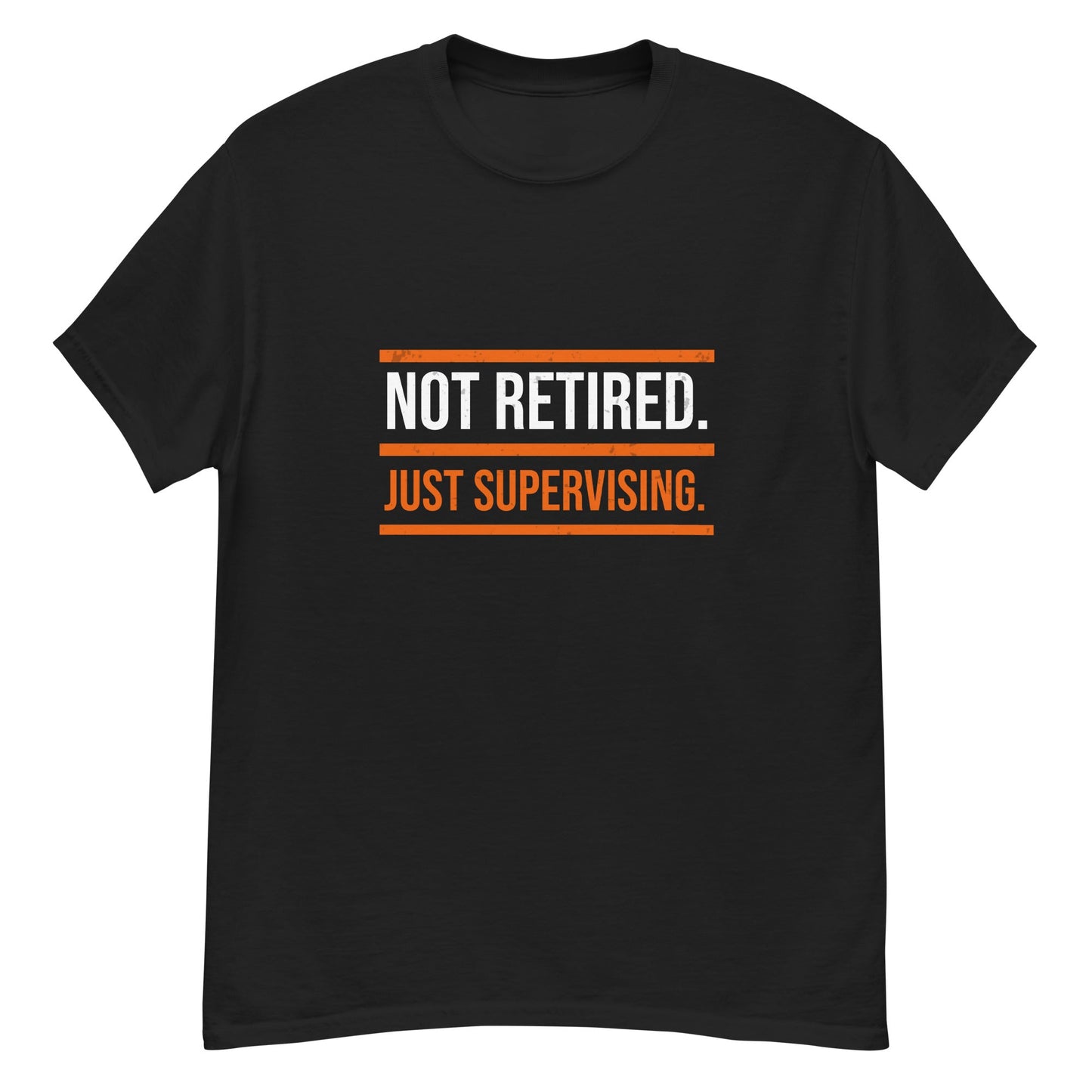 Not Retired Just Supervising T-Shirt | Funny Blue Collar Apparel by Nailed it apparel