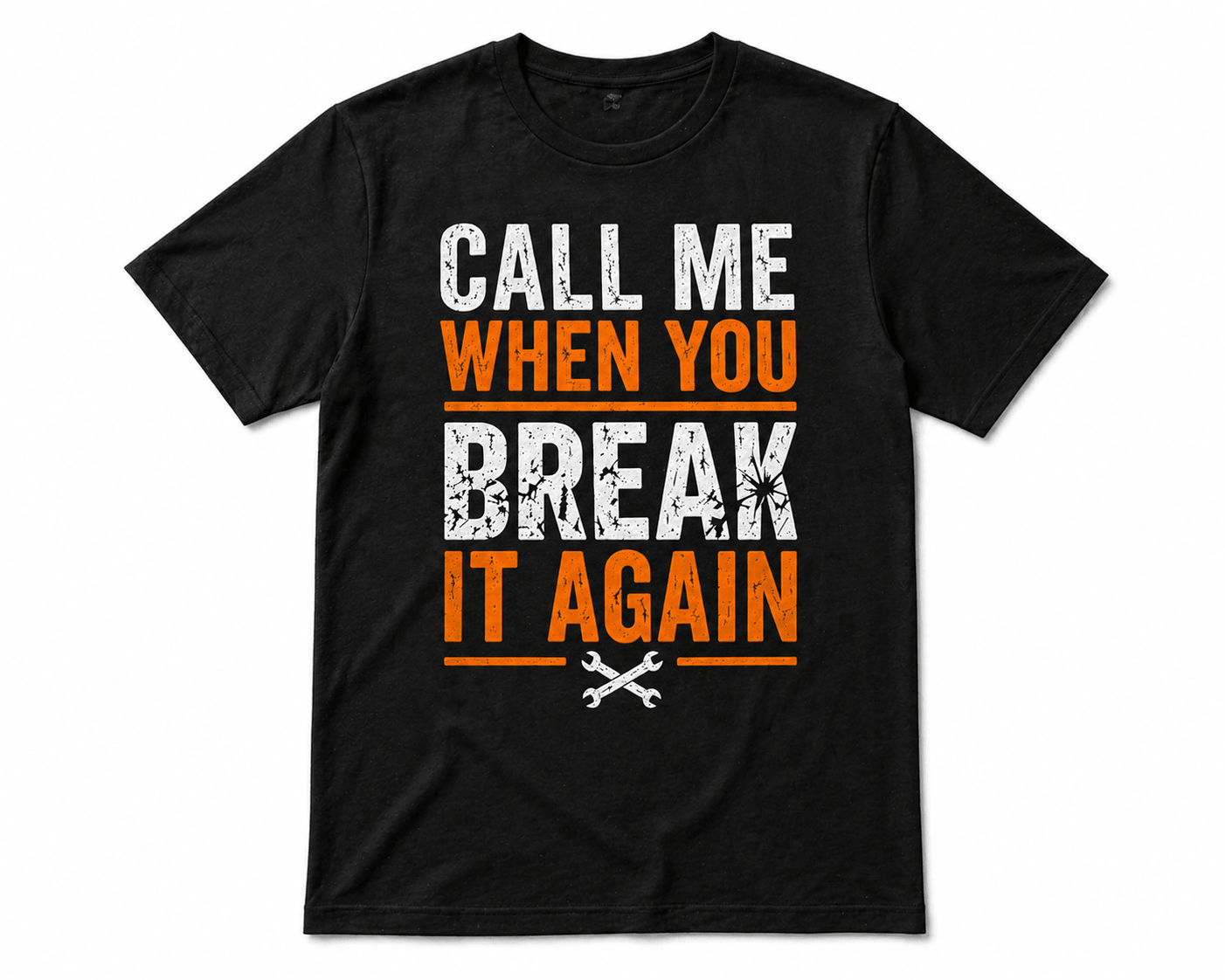 Call Me When You Break It Again T-shirt Print Material | Funny Blue Collar Apparel by Nailed it apparel