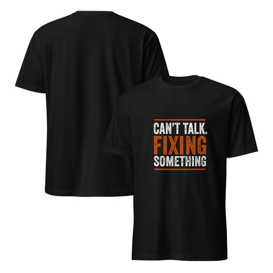 Can’t Talk. Fixing Something. Tee | Funny Blue Collar Apparel by Nailed it apparel