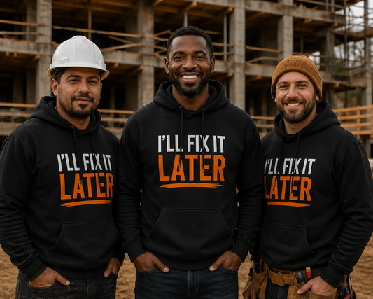 I’ll Fix It Later Hoodie Funny Workwear Construction Hoodie