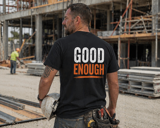 Work Standard Good Enough T-Shirt Funny Construction Workwear Tee