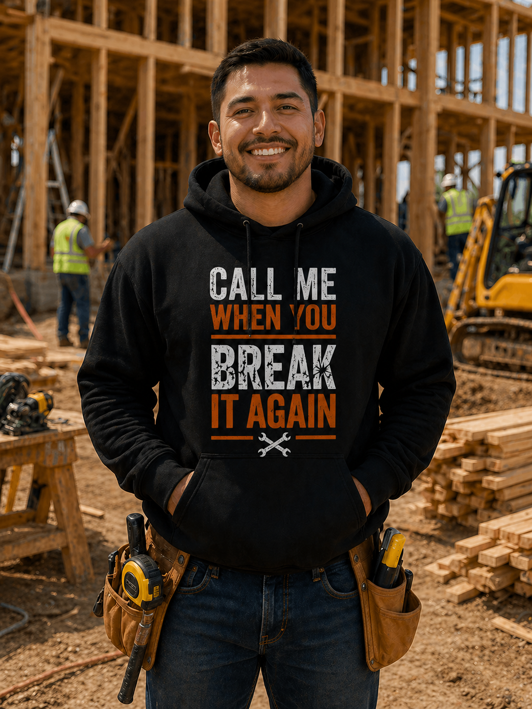 Call Me When You Break It Again Hoodie