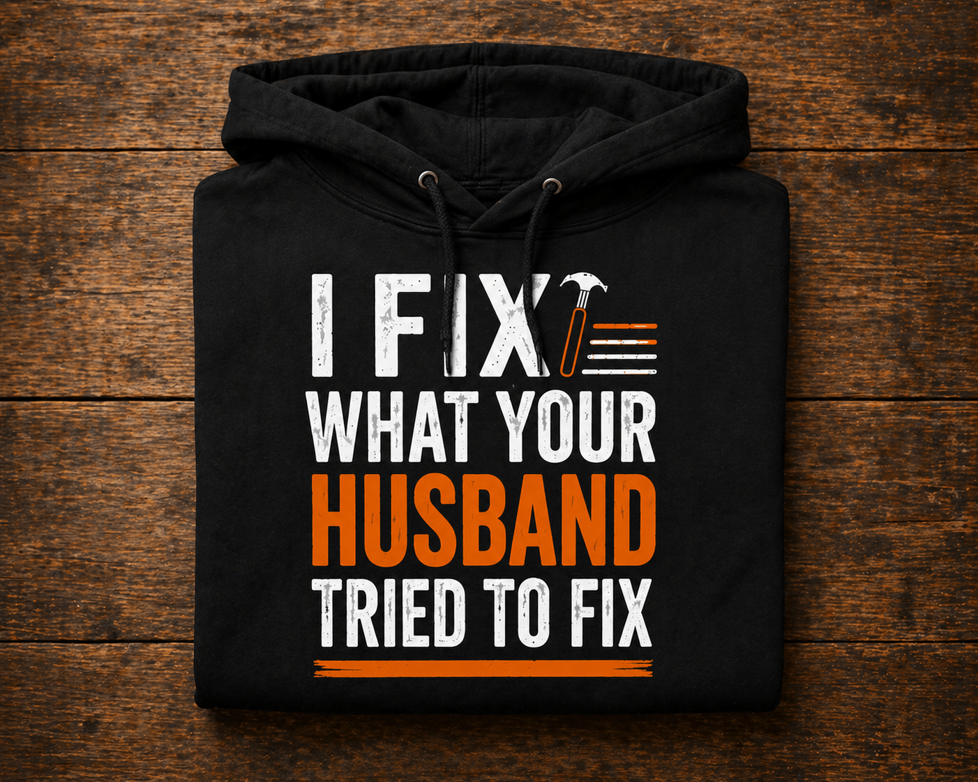 I Fix What Your Husband Tried Hoodies Print Material | Funny Blue Collar Apparel by Nailed it apparel