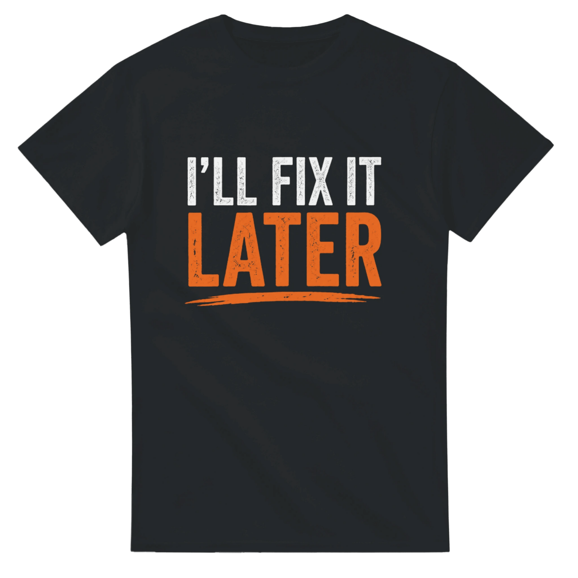 I’ll Fix It Later T-Shirt Funny Construction Work Tee Print Material | Funny Blue Collar Apparel by Nailed it apparel