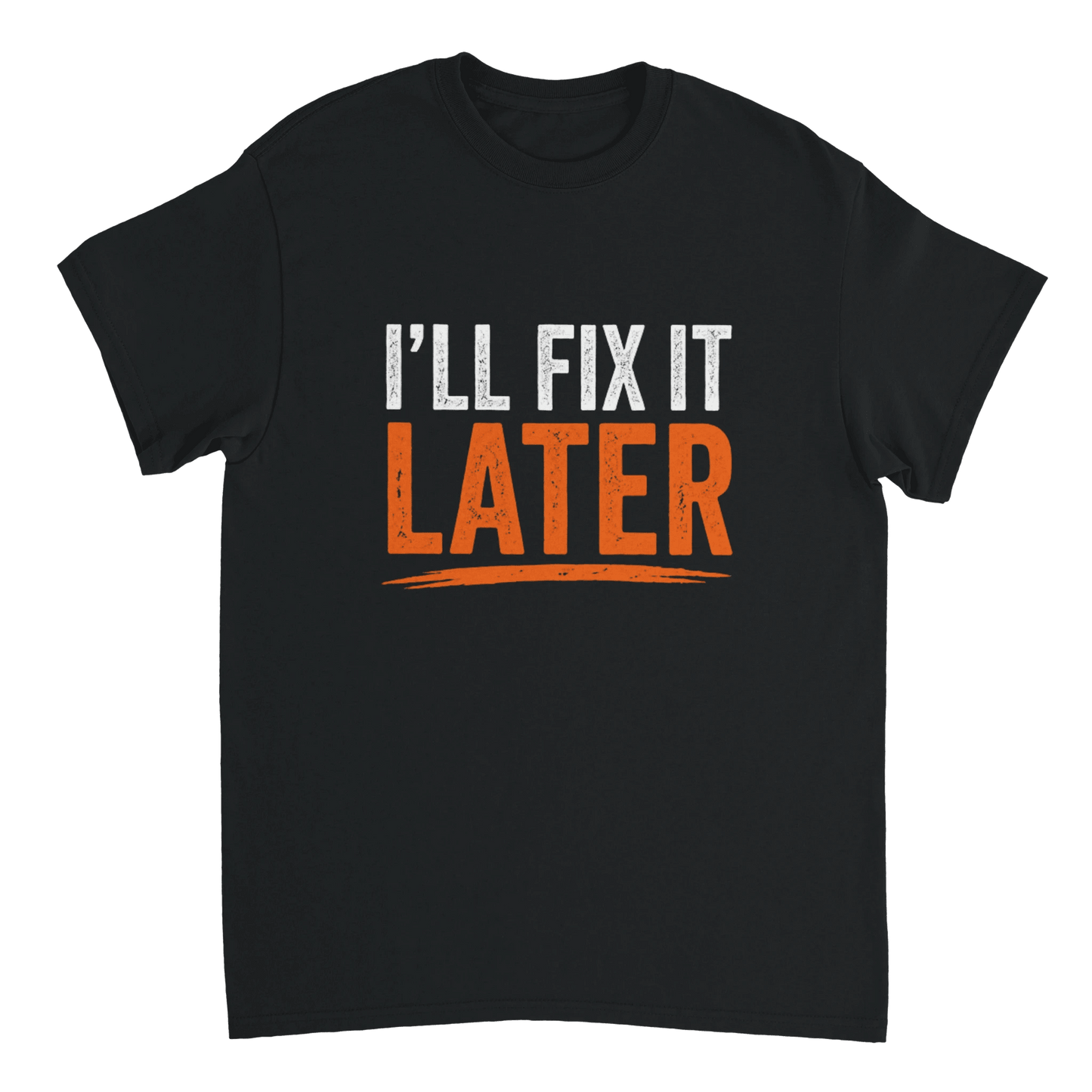 I’ll Fix It Later T-Shirt Funny Construction Work Tee Print Material | Funny Blue Collar Apparel by Nailed it apparel