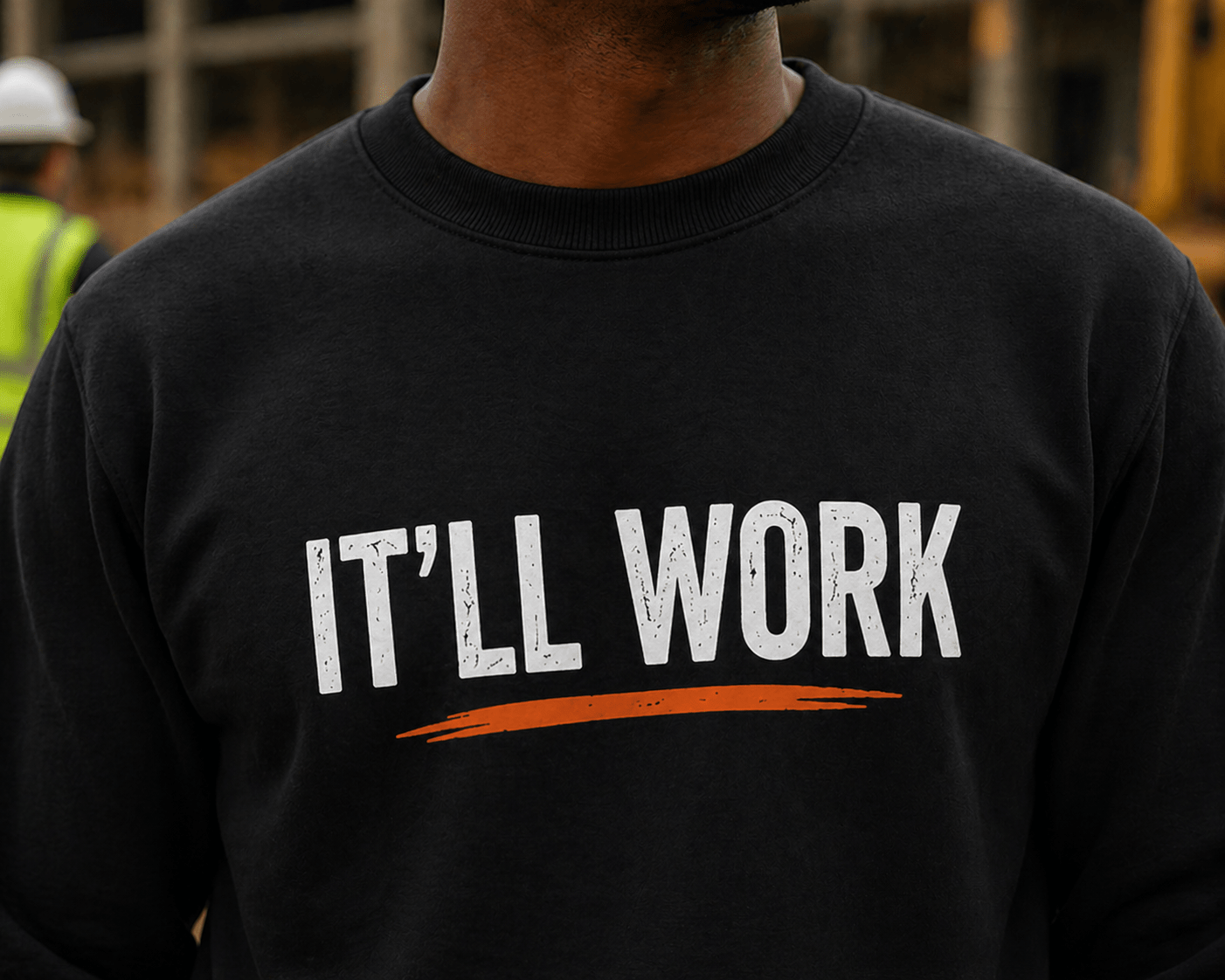It’ll Work T-Shirt Funny Construction Work Sweatshirt Print Material | Funny Blue Collar Apparel by Nailed it apparel