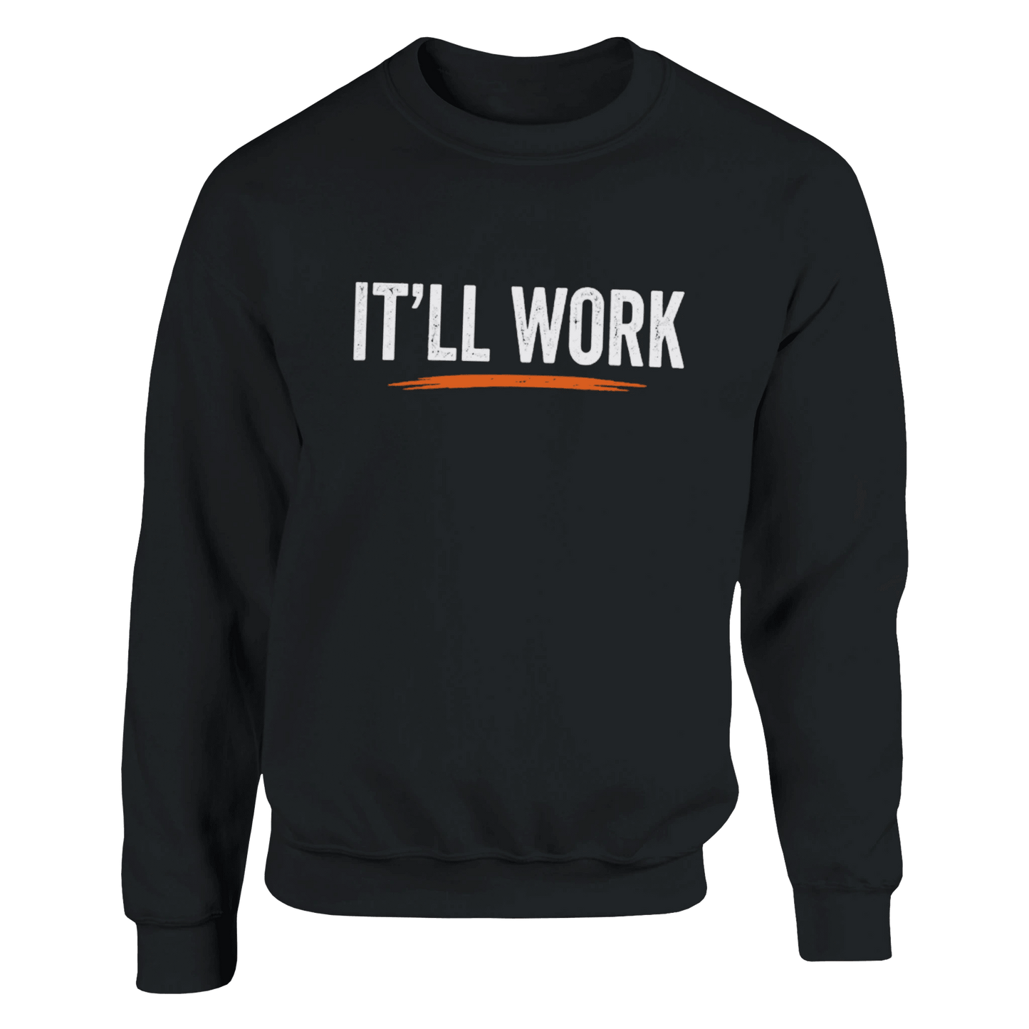It’ll Work T-Shirt Funny Construction Work Sweatshirt Print Material | Funny Blue Collar Apparel by Nailed it apparel