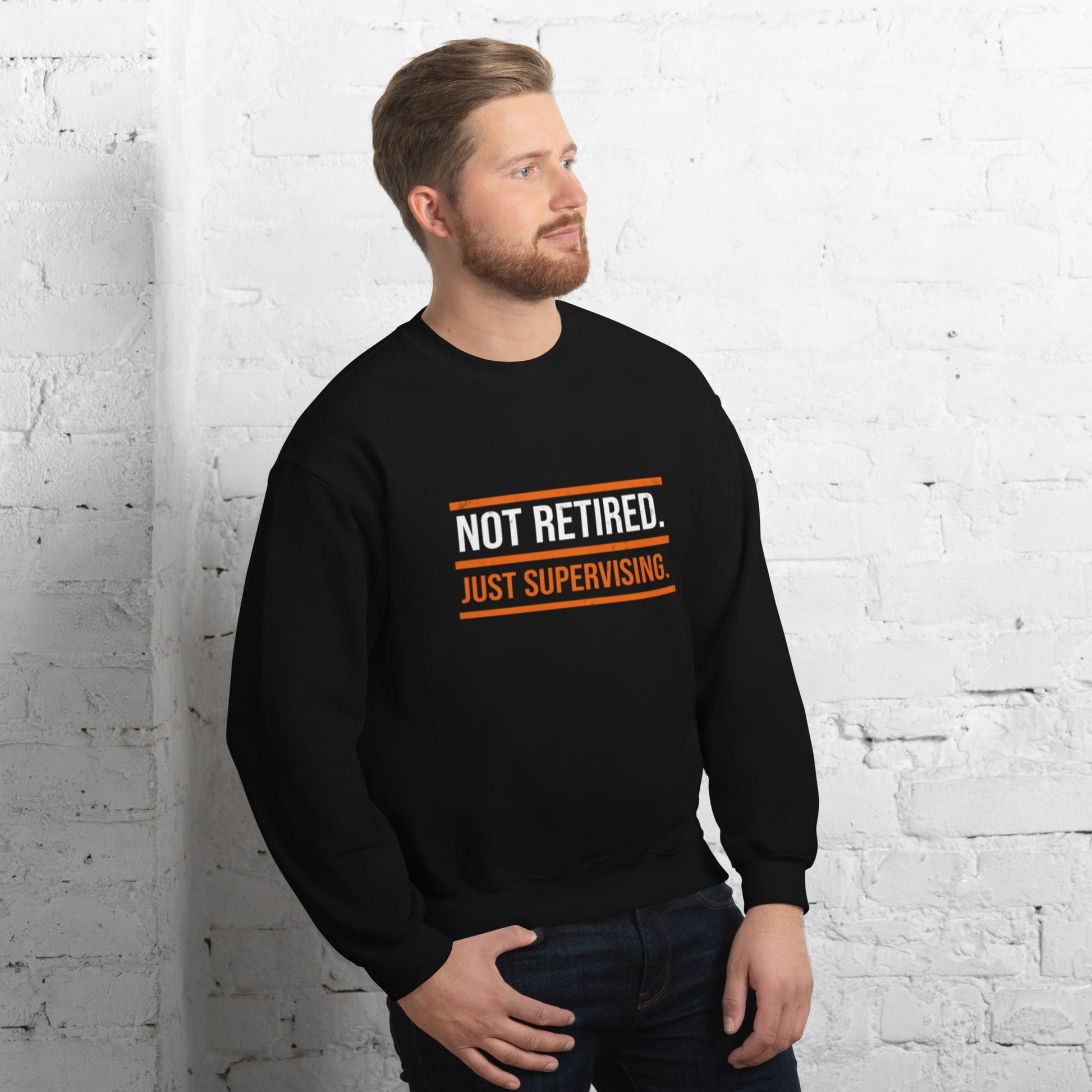 Not Retired Just Supervising Sweatshirt | Funny Blue Collar Apparel by Nailed it apparel