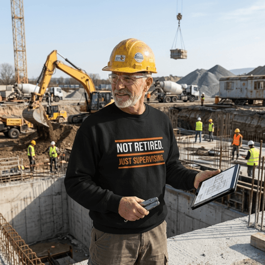 Not Retired Just Supervising Sweatshirt | Funny Blue Collar Apparel by Nailed it apparel