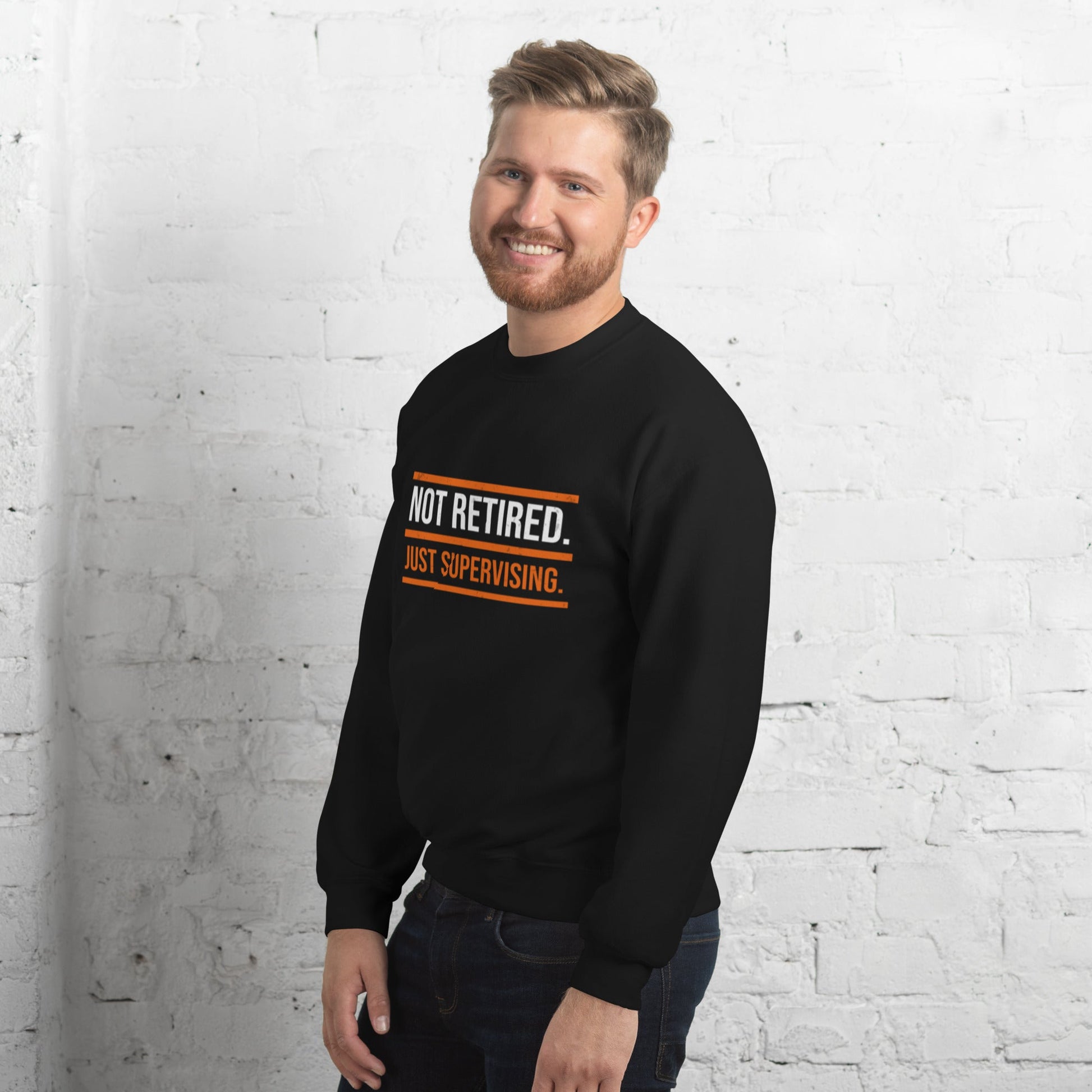 Not Retired Just Supervising Sweatshirt | Funny Blue Collar Apparel by Nailed it apparel