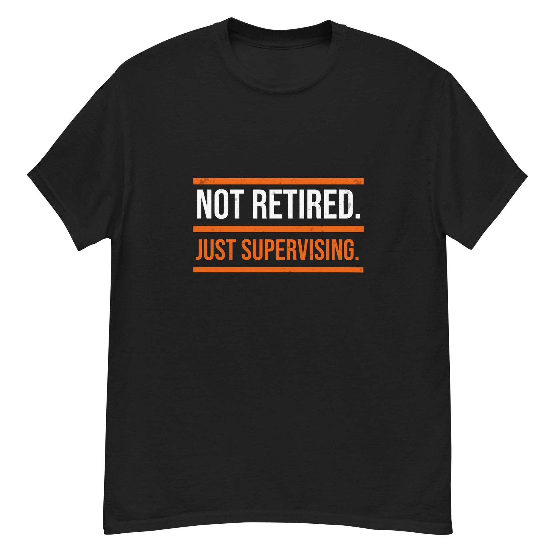 Not Retired Just Supervising T-Shirt | Funny Blue Collar Apparel by Nailed it apparel