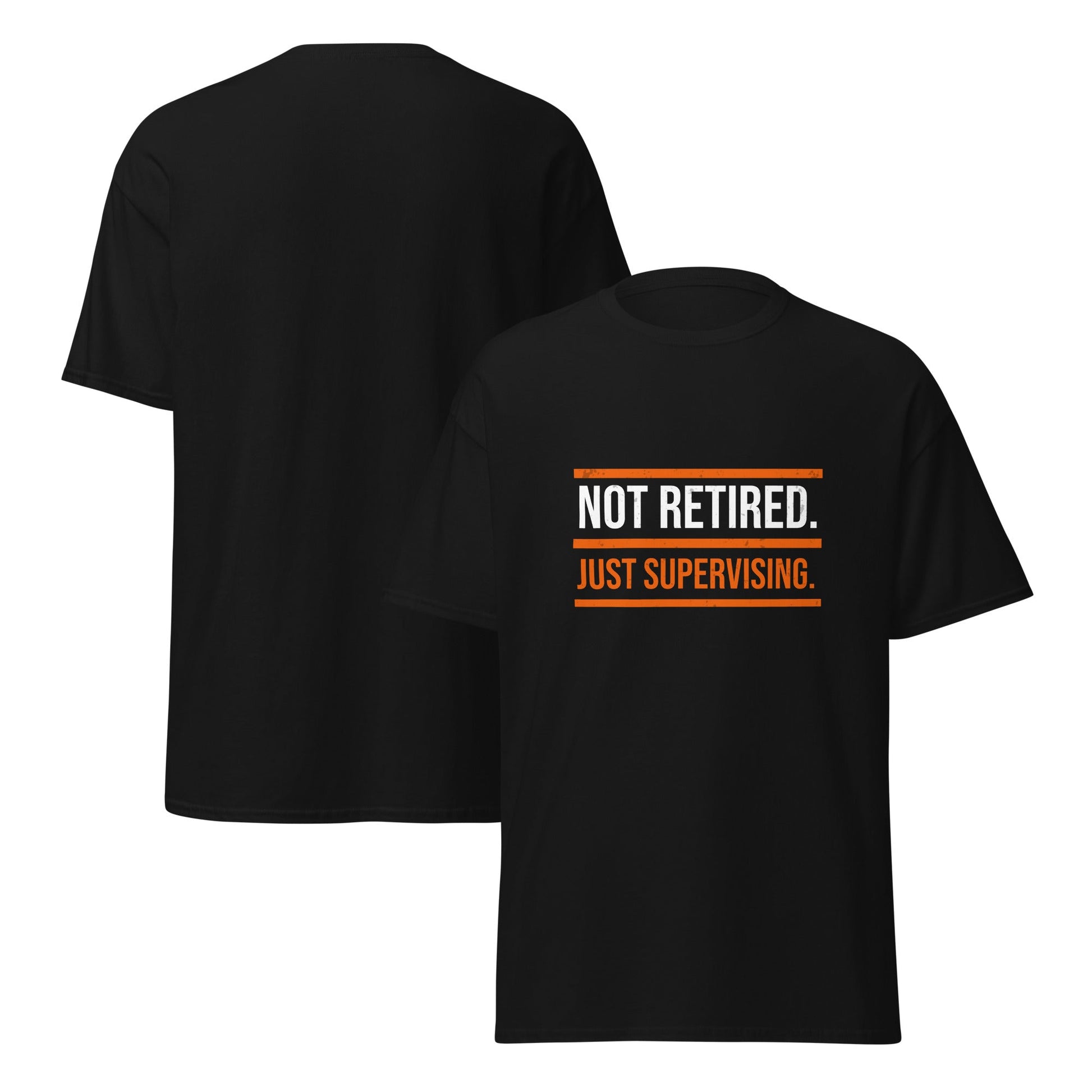 Not Retired Just Supervising T-Shirt | Funny Blue Collar Apparel by Nailed it apparel