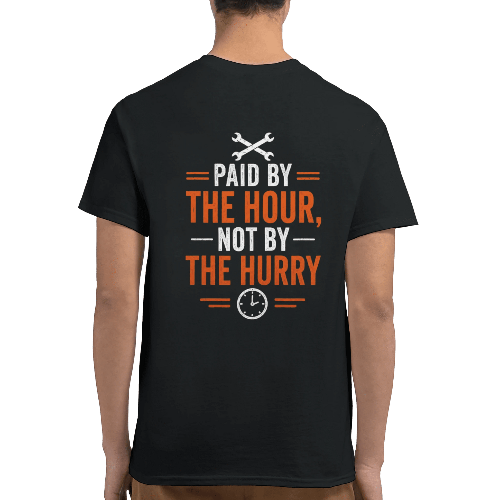 Paid By The Hour Not By The Hurry T-Shirt Print Material | Funny Blue Collar Apparel by Nailed it apparel