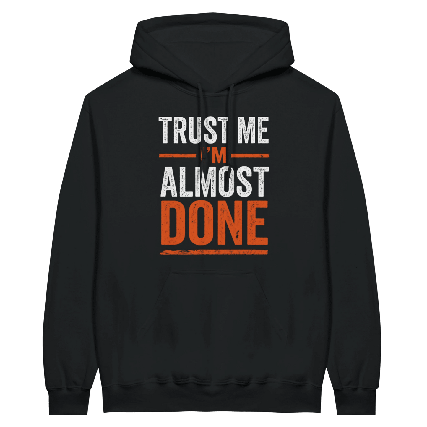 Trust Me I’m Almost Done Construction Hoodies Print Material | Funny Blue Collar Apparel by Nailed it apparel