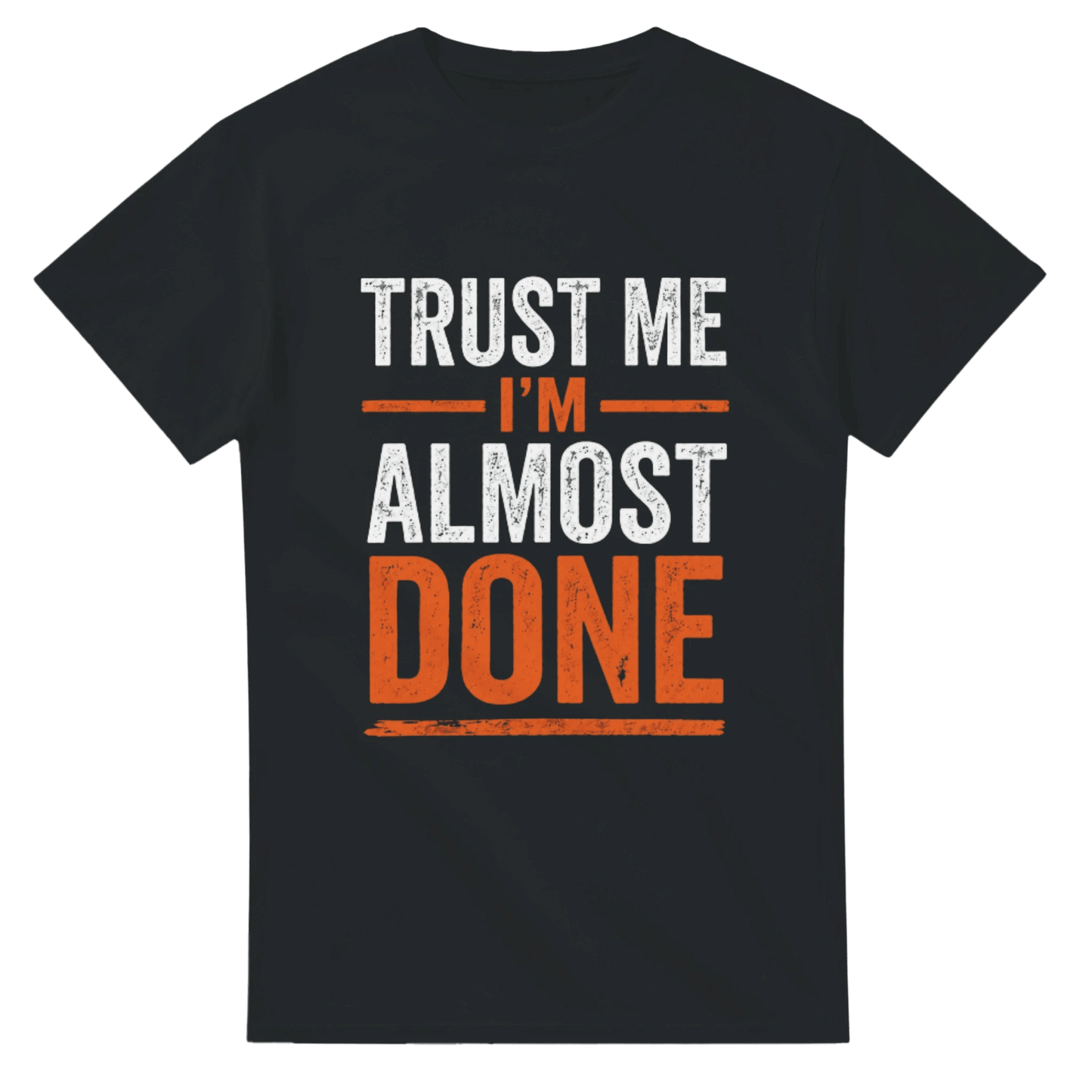 Trust Me I’m Almost Done Construction T-Shirt Print Material | Funny Blue Collar Apparel by Nailed it apparel