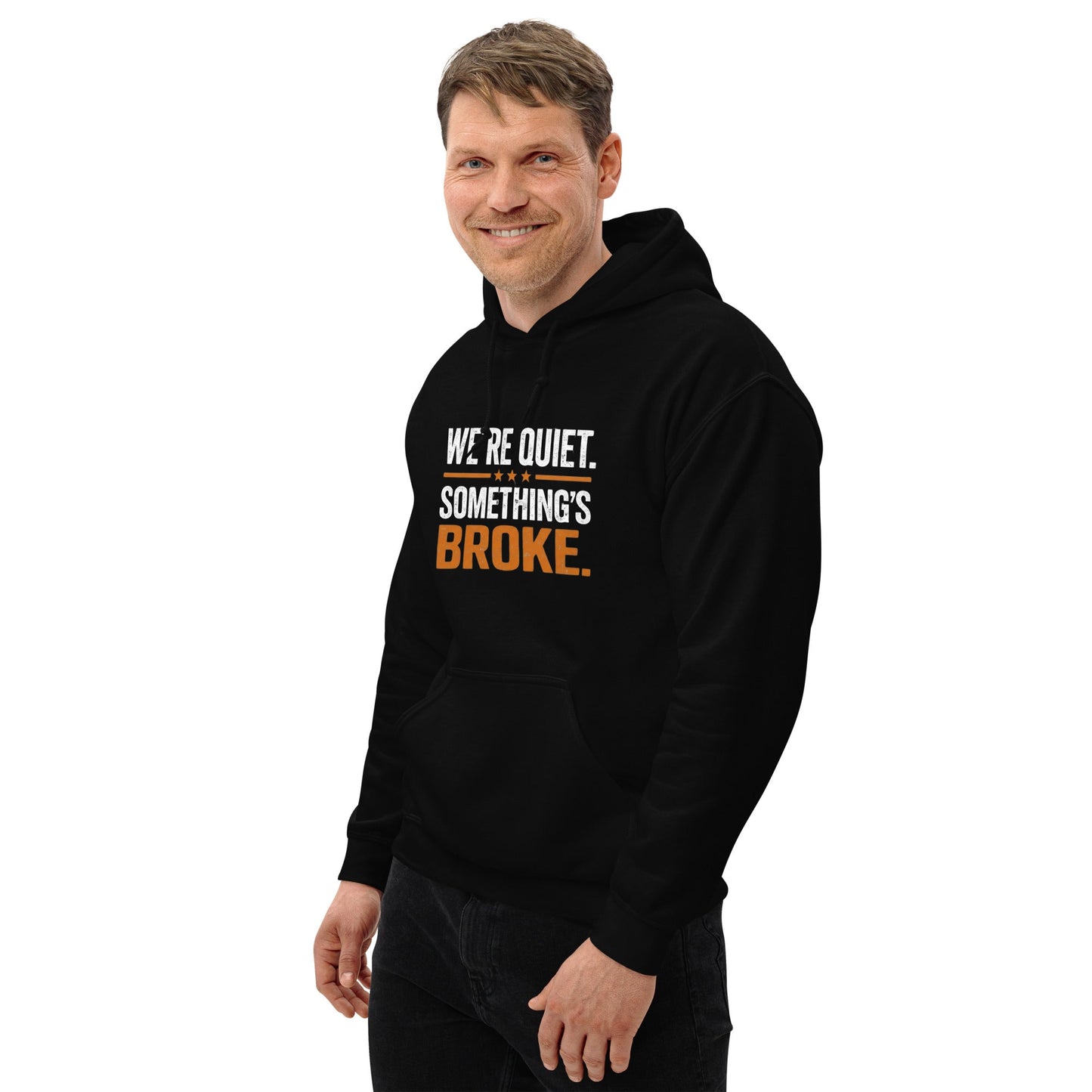 We're Quiet Something's Broke Hoodie | Funny Blue Collar Apparel by Nailed it apparel