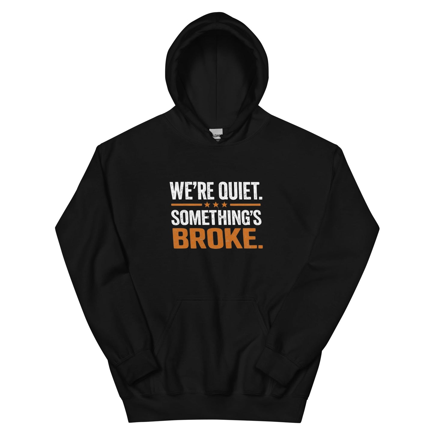 We're Quiet Something's Broke Hoodie | Funny Blue Collar Apparel by Nailed it apparel