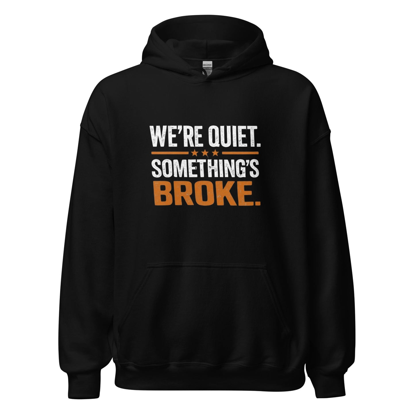 We're Quiet Something's Broke Hoodie | Funny Blue Collar Apparel by Nailed it apparel