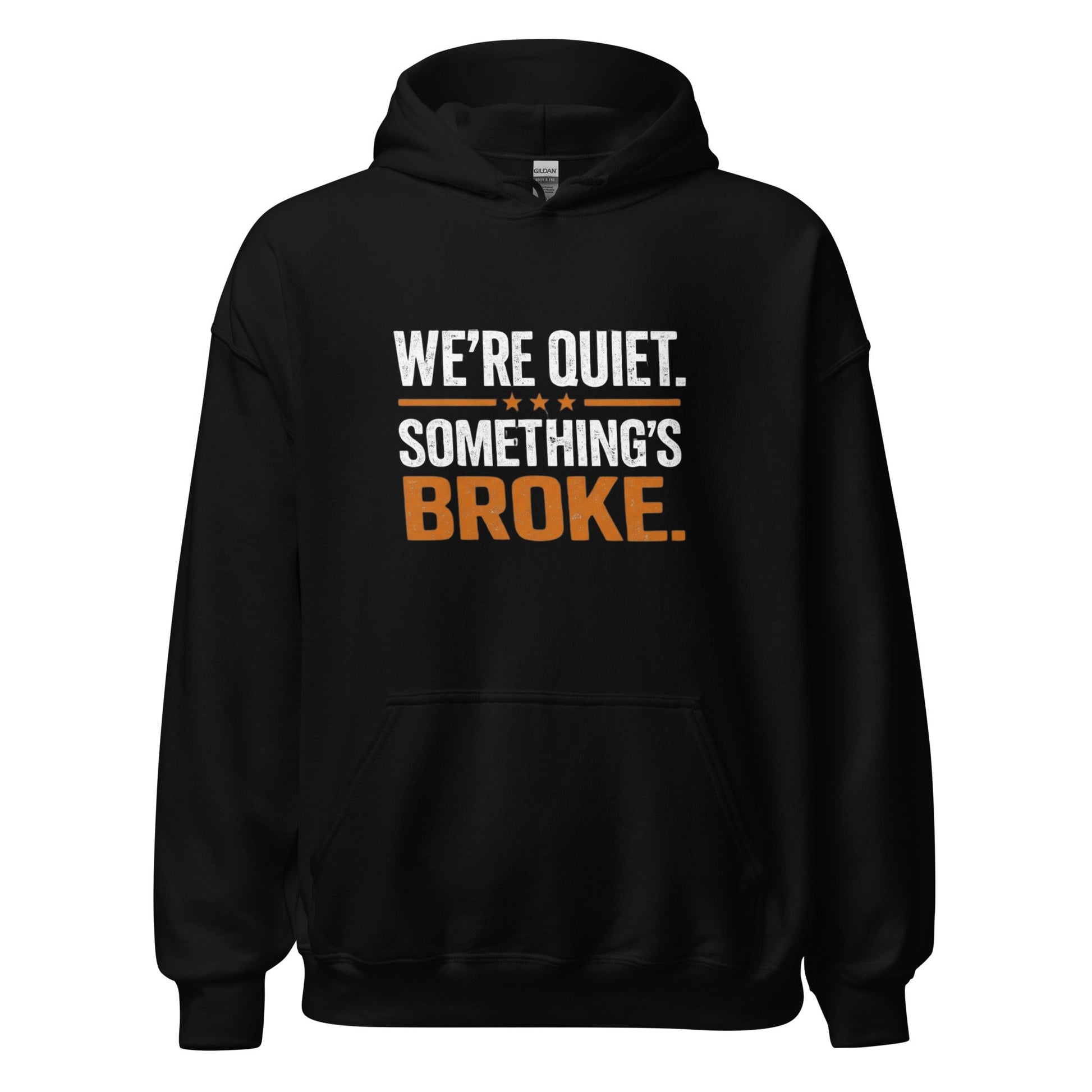 We're Quiet Something's Broke Hoodie | Funny Blue Collar Apparel by Nailed it apparel