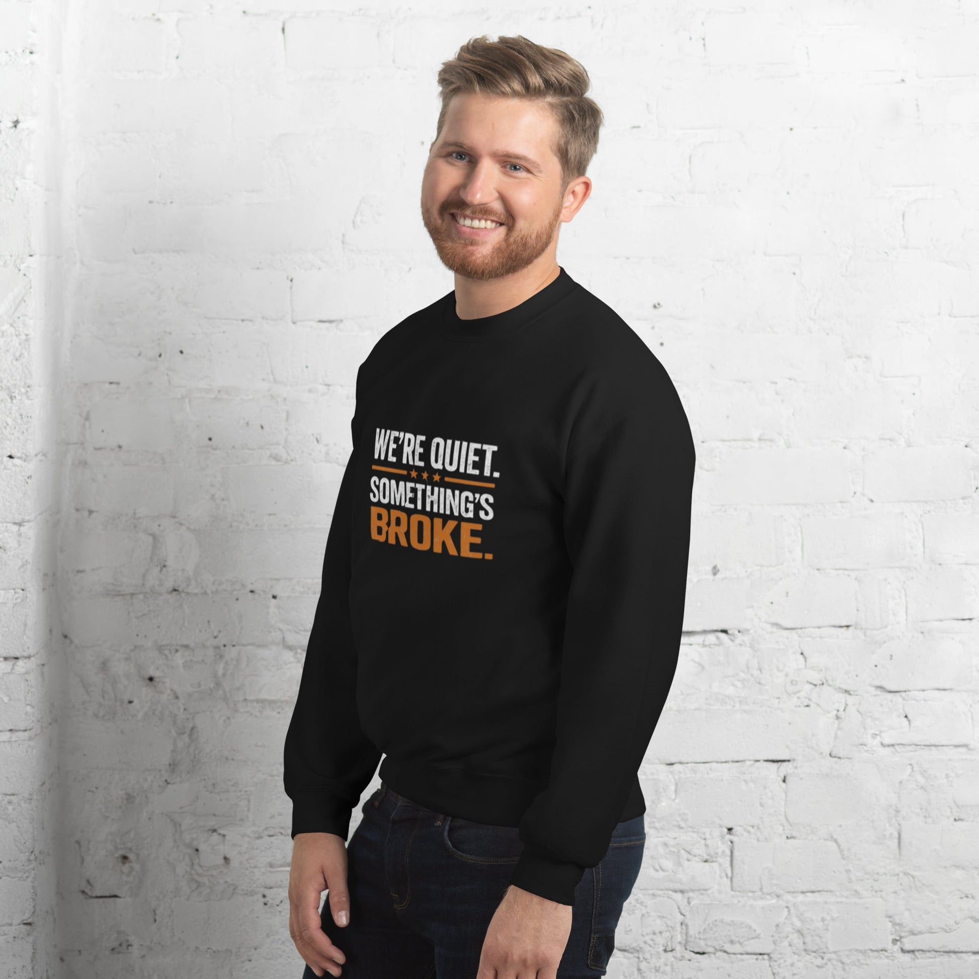 We're Quiet Something's Broke Sweatshirt | Funny Blue Collar Apparel by Nailed it apparel