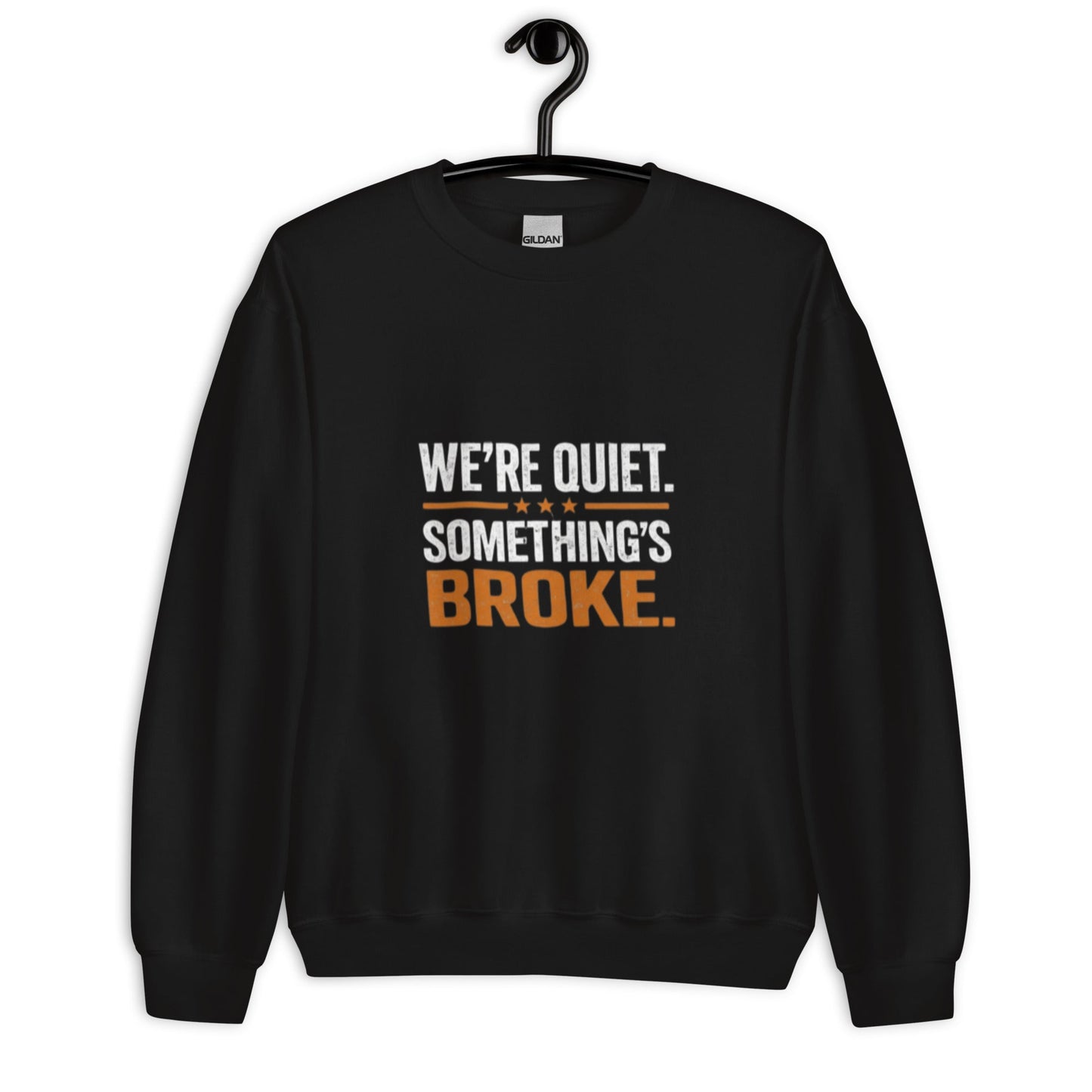 We're Quiet Something's Broke Sweatshirt | Funny Blue Collar Apparel by Nailed it apparel