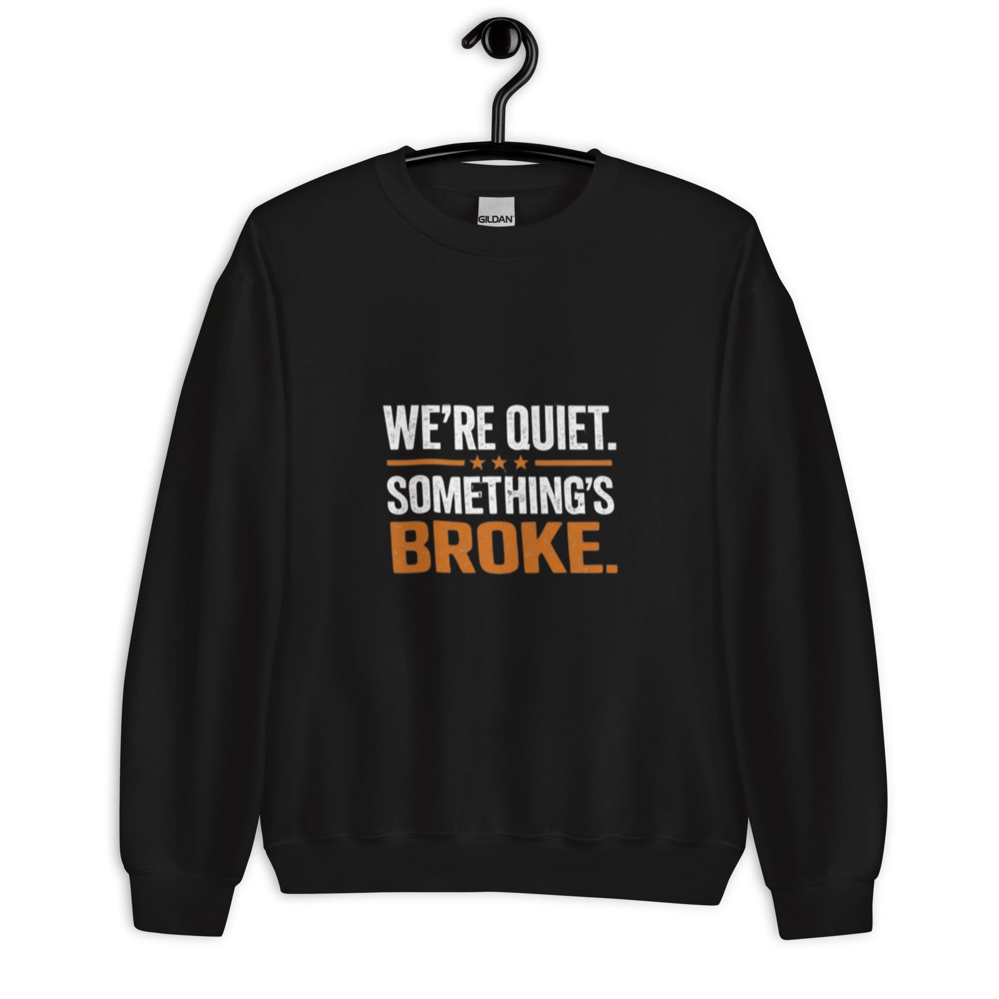We're Quiet Something's Broke Sweatshirt | Funny Blue Collar Apparel by Nailed it apparel