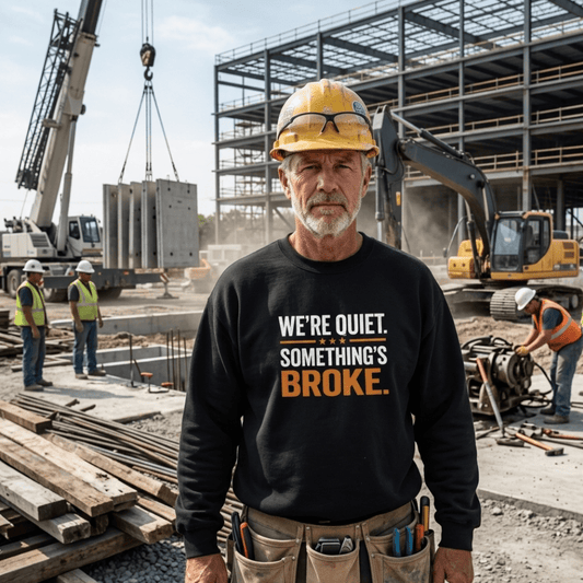 We're Quiet Something's Broke Sweatshirt | Funny Blue Collar Apparel by Nailed it apparel