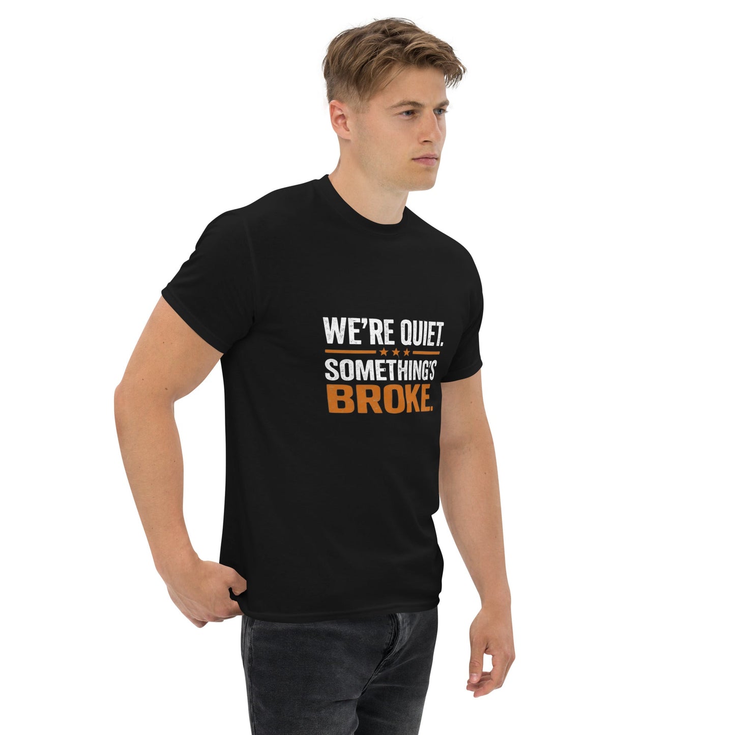 We're Quiet Something's Broke T-Shirt | Funny Blue Collar Apparel by Nailed it apparel